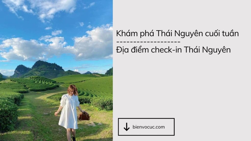 Khám phá Thái Nguyên cuối tuần, địa điểm check-in Thái Nguyên