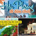 4-Top 10 địa điểm hấp dẫn nhất khi du lịch Hải Phòng tự túc