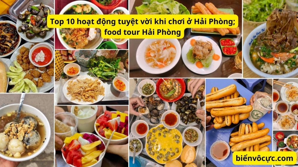 4-Top 10 hoạt động tuyệt vời khi chơi ở Hải Phòng food tour Hải Phòng