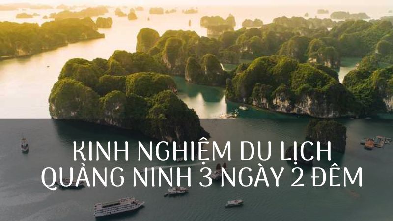 6-địa điểm du lịch hàng đầu tại Quảng Ninh