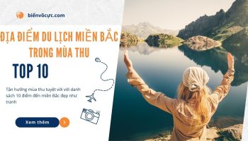 Top 10 địa điểm du lịch miền Bắc thú vị nhất trong mùa thu