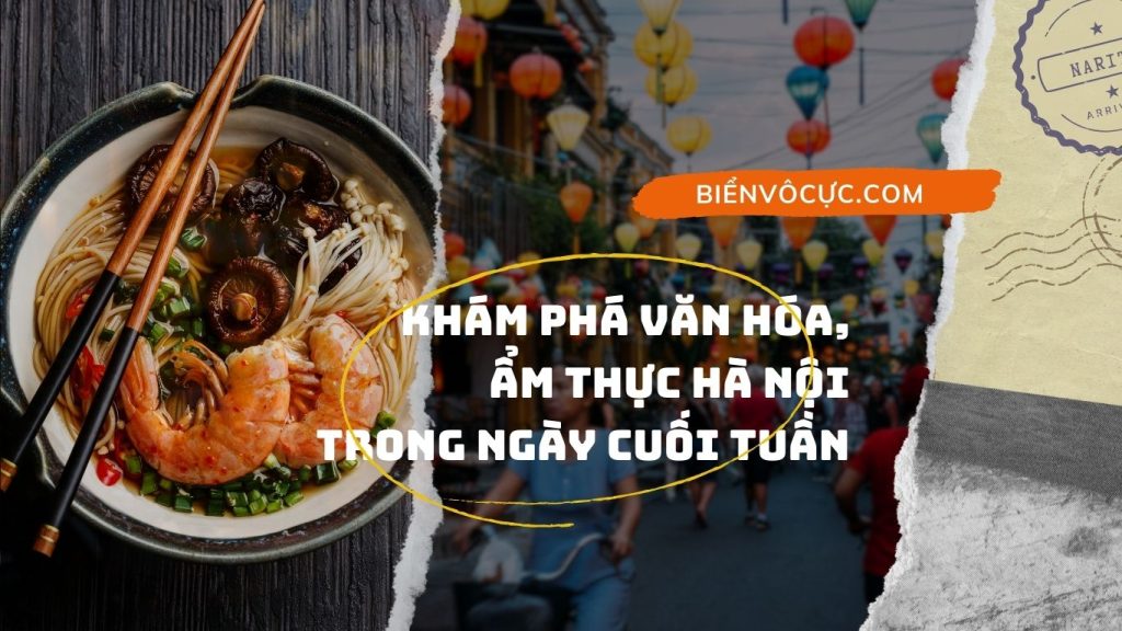 0-Khám phá văn hóa ẩm thực Hà Nội trong ngày cuối tuần