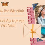 Cẩm nang du lịch Bắc Ninh – Khám phá vẻ đẹp trọn vẹn của Việt Nam