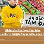 Khám phá ẩm thực Tam Đảo Trải nghiệm du lịch 2 ngày 1 đêm ngon miệng