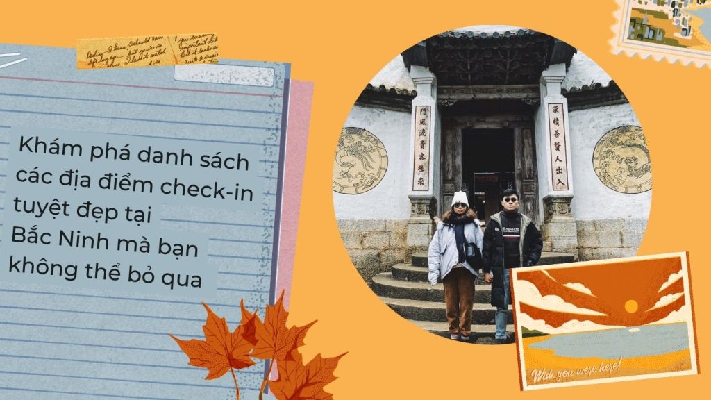 Khám phá danh sách các địa điểm check-in tuyệt đẹp tại Bắc Ninh mà bạn không thể bỏ qua