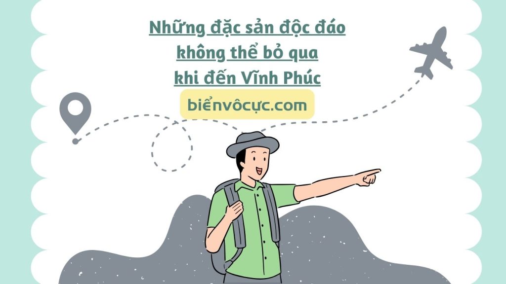 Những đặc sản độc đáo không thể bỏ qua khi đến Vĩnh Phúc