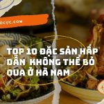 Top 10 đặc sản hấp dẫn bạn không thể bỏ qua ở Hà Nam