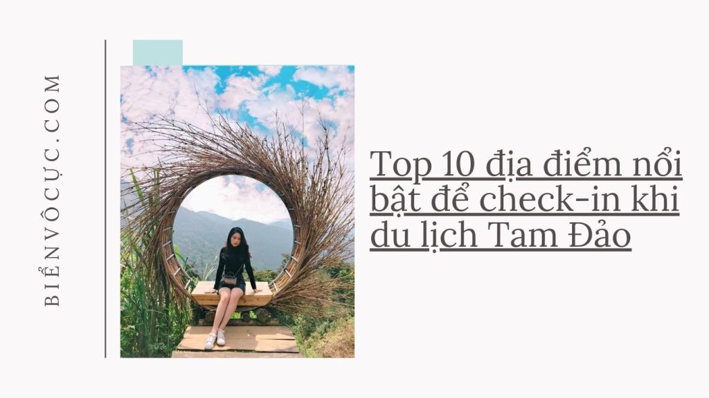 Top 10 địa điểm nổi bật để check-in khi du lịch Tam Đảo