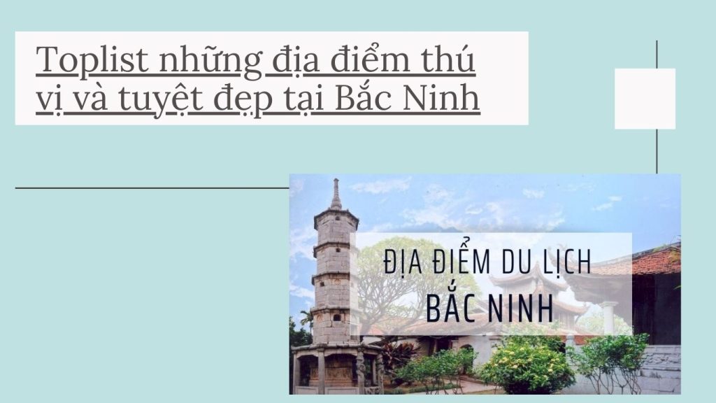 Toplist những địa điểm thú vị và tuyệt đẹp tại Bắc Ninh