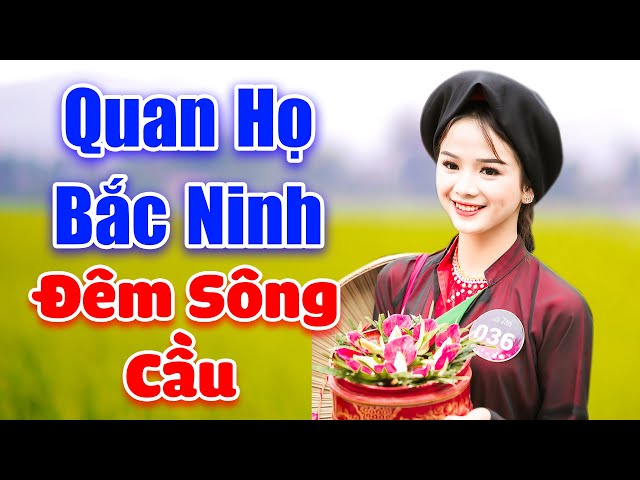 LK Dân Ca Quan Họ Bắc Ninh 2020 - Đêm Sông Cầu - MC Ngọc Khánh Hát Quan Họ Thiệt Hay - YouTube