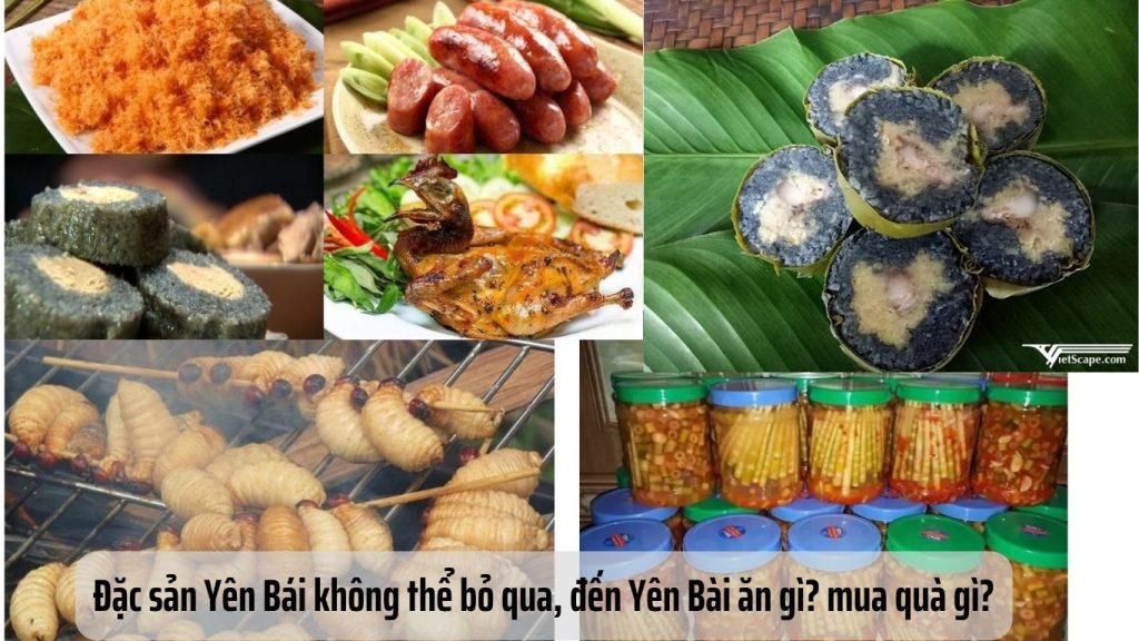 Đặc sản Yên Bái không thể bỏ qua, đến Yên Bài ăn gì mua quà gì